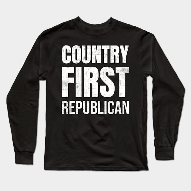 President - Country First Republican Long Sleeve T-Shirt by sheepmerch